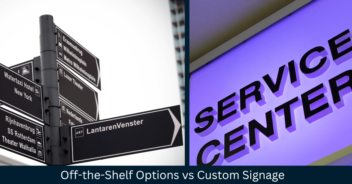 Custom Signage vs. Off-the-Shelf Options